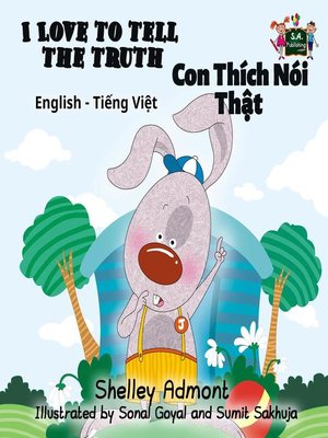 cover image of I Love to Tell the Truth Con Thích Nói Thật (English Vietnamese Kids Book)